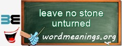 WordMeaning blackboard for leave no stone unturned